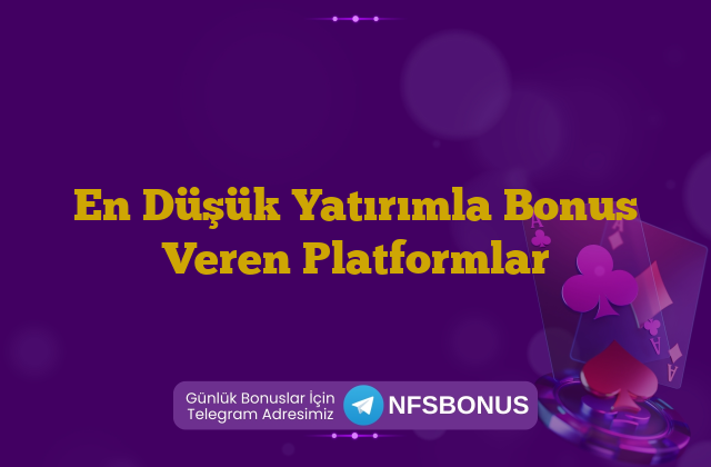 En Düşük Yatırımla Bonus Veren Platformlar