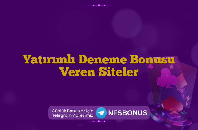 Yatırımlı Deneme Bonusu Veren Siteler